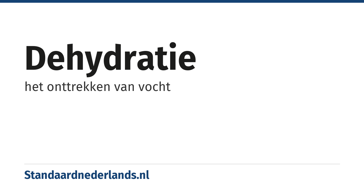 dehydratie: het onttrekken van vocht