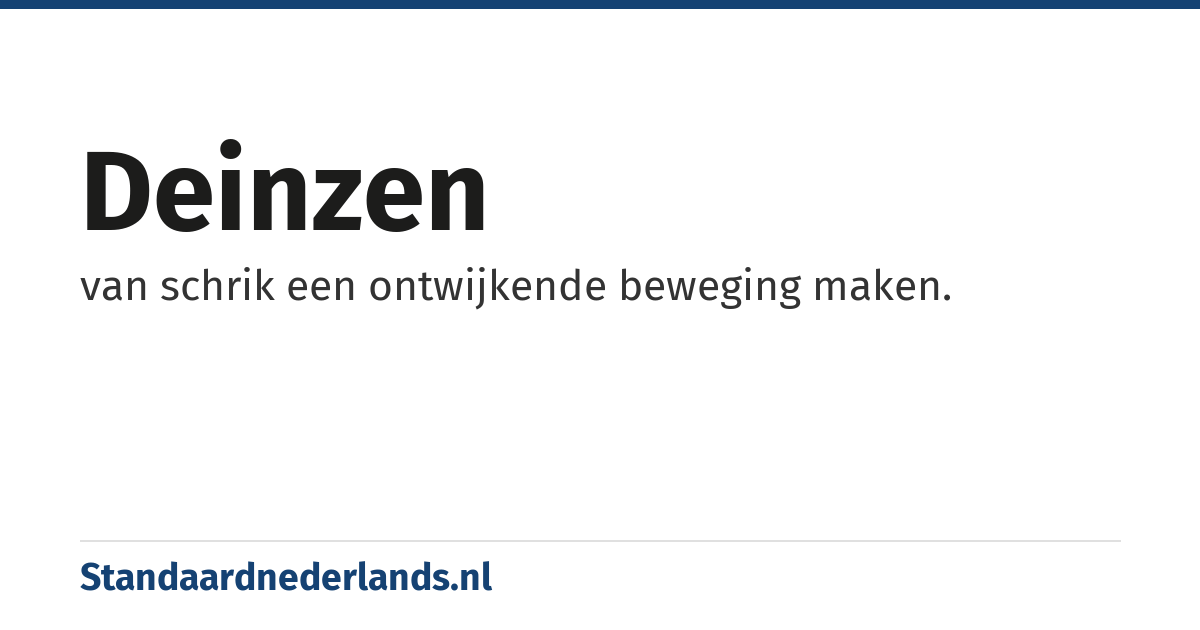 deinzen: van schrik een ontwijkende beweging maken.