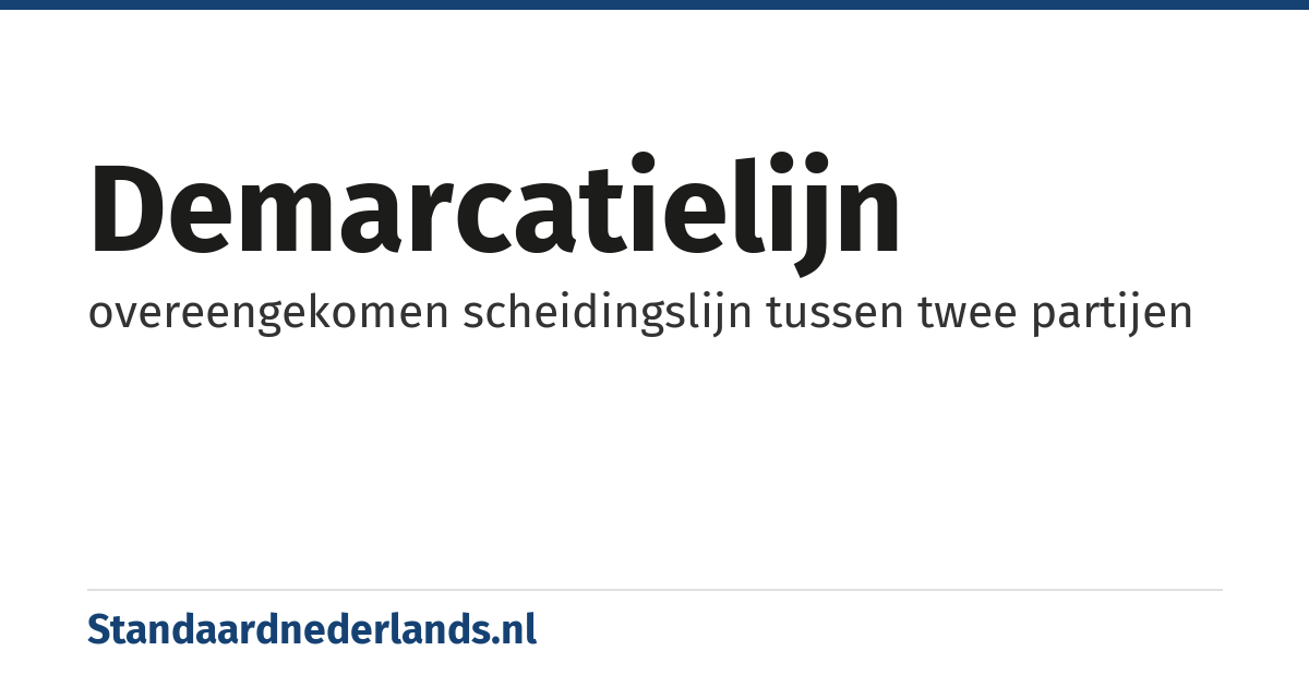 demarcatielijn: overeengekomen scheidingslijn tussen twee partijen