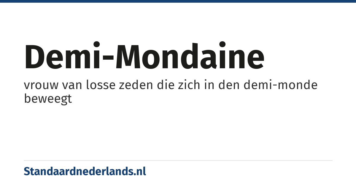 demi-mondaine: vrouw van losse zeden die zich in den demi-monde beweegt