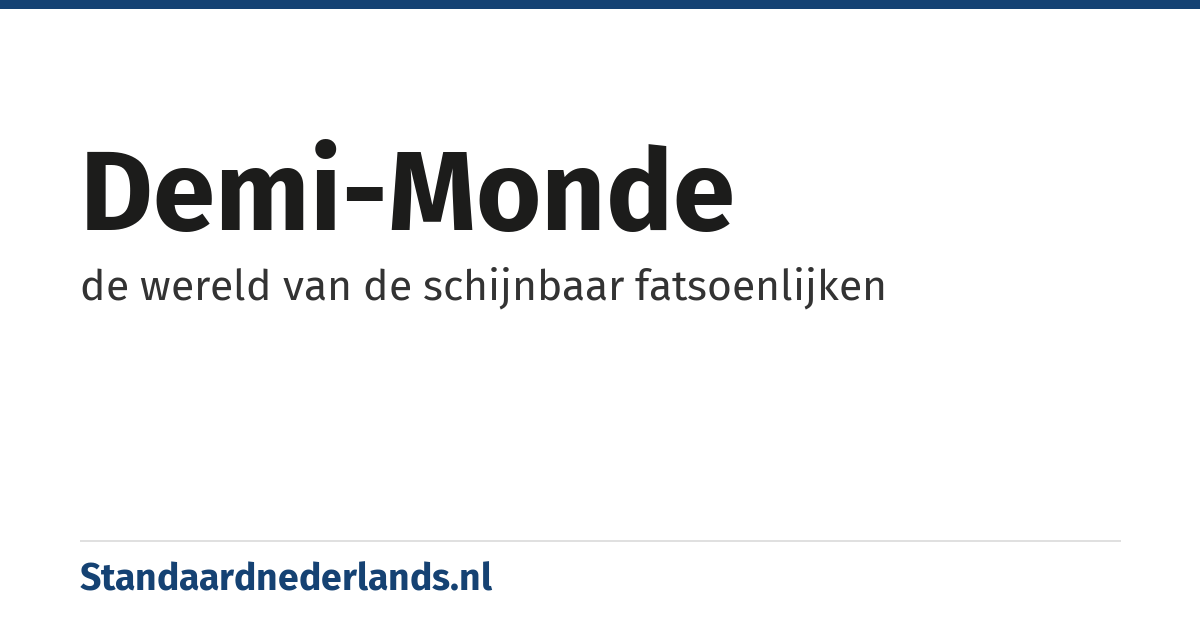 demi-monde: de wereld van de schijnbaar fatsoenlijken