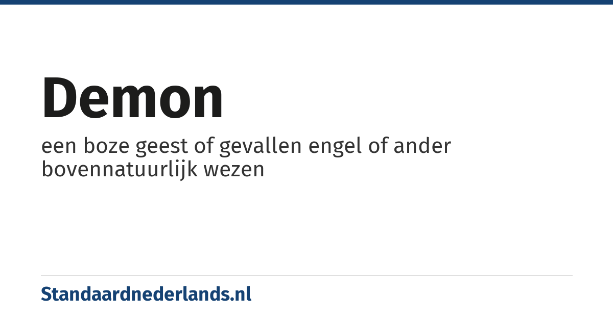 demon: een boze geest of gevallen engel of ander bovennatuurlijk wezen