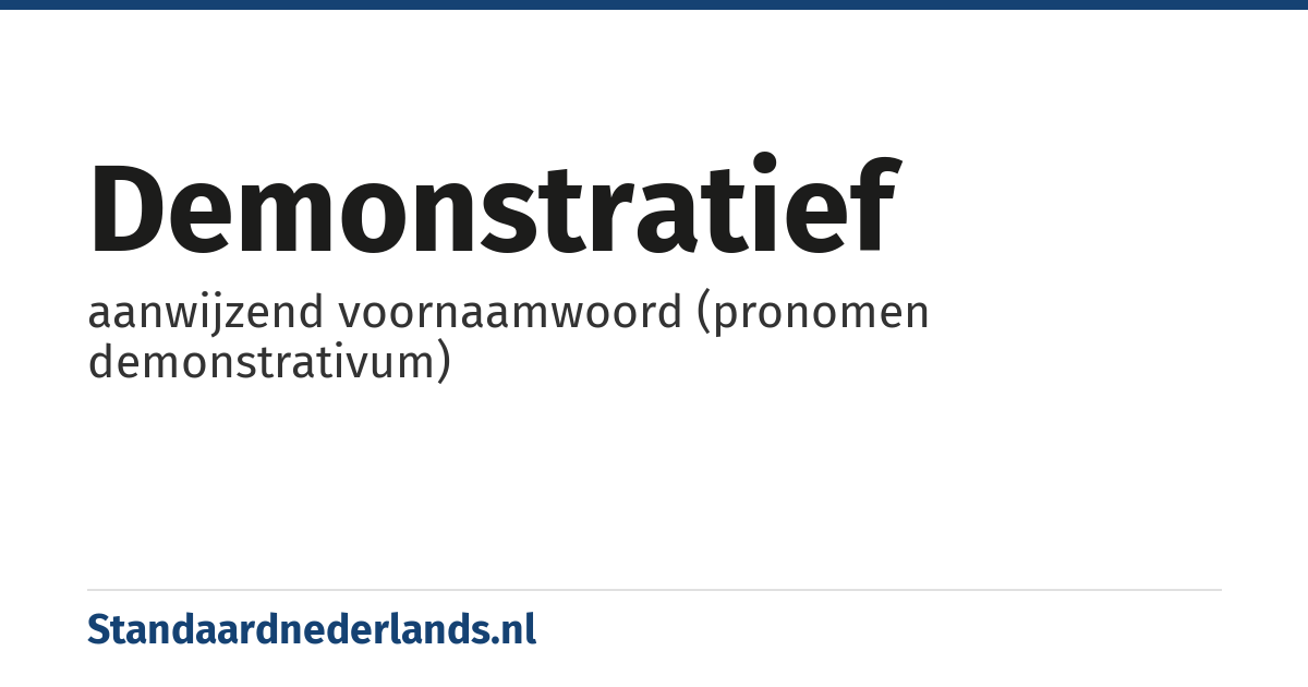 demonstratief: aanwijzend voornaamwoord (pronomen demonstrativum)