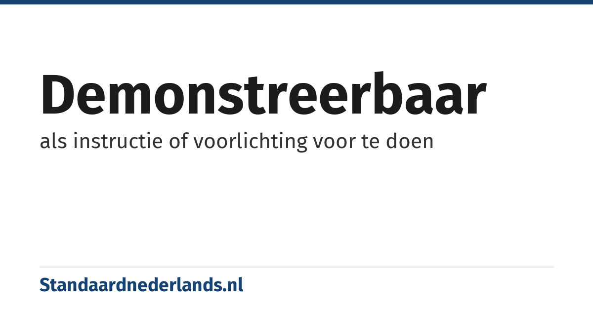 demonstreerbaar: als instructie of voorlichting voor te doen