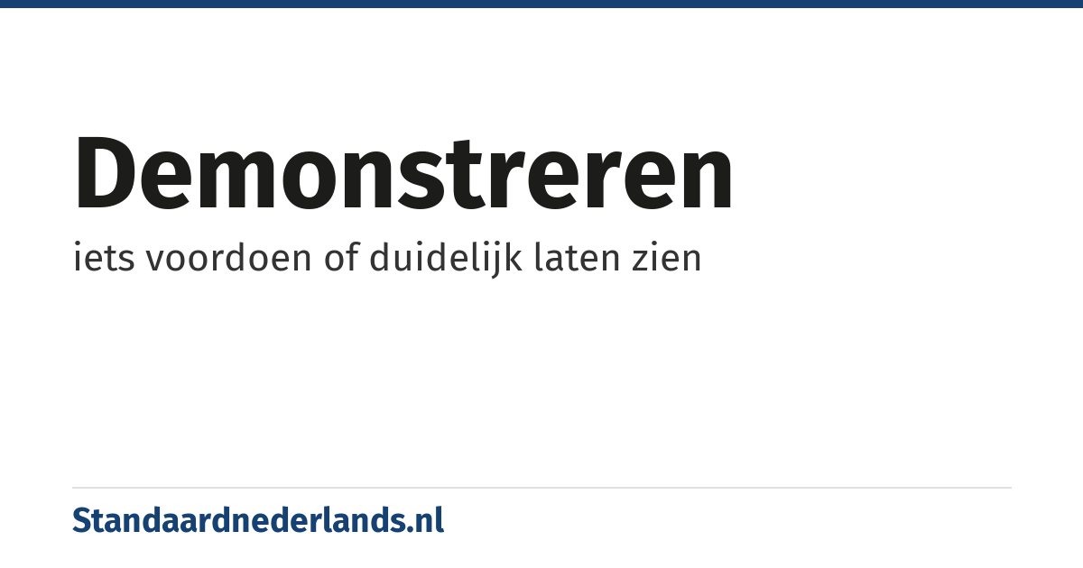 demonstreren: iets voordoen of duidelijk laten zien