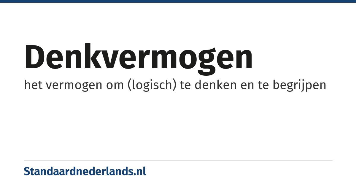 denkvermogen: het vermogen om (logisch) te denken en te begrijpen