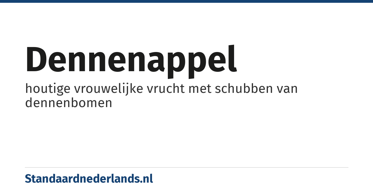 dennenappel: houtige vrouwelijke vrucht met schubben van dennenbomen
