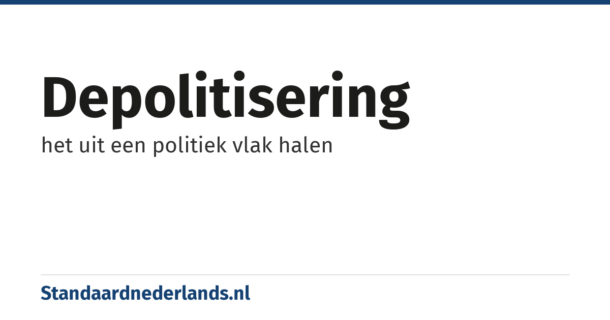 depolitisering: het uit een politiek vlak halen