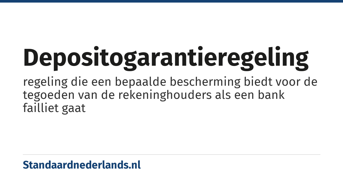 depositogarantieregeling: regeling die een bepaalde bescherming biedt voor de tegoeden van de rekeninghouders als een bank failliet gaat