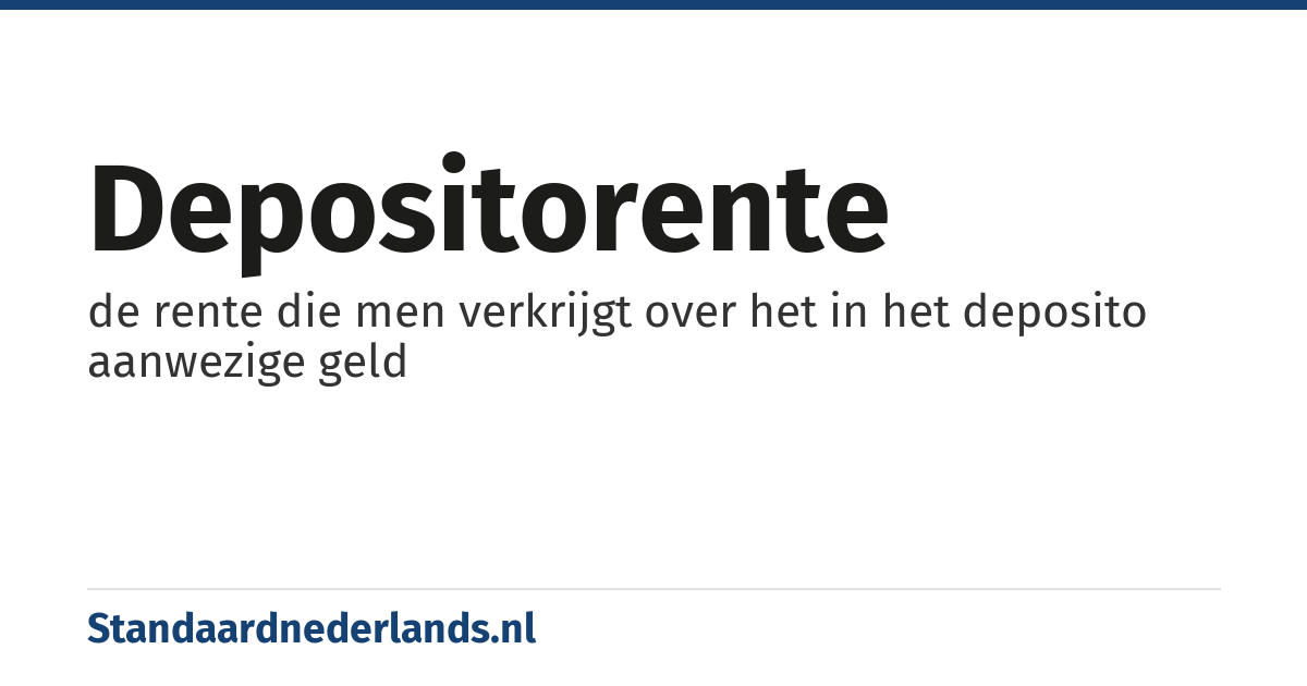 depositorente: de rente die men verkrijgt over het in het deposito aanwezige geld