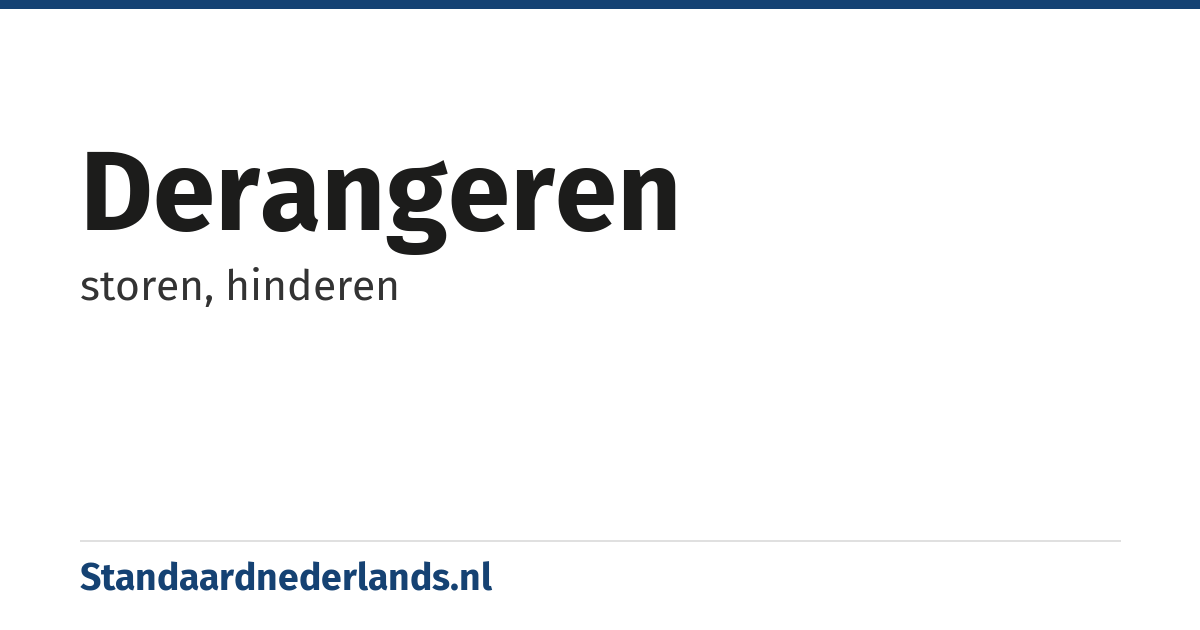 derangeren: storen, hinderen