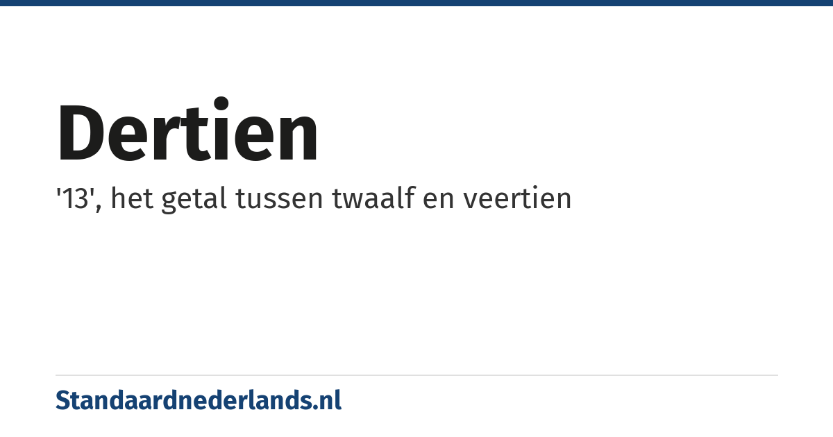 dertien: '13', het getal tussen twaalf en veertien