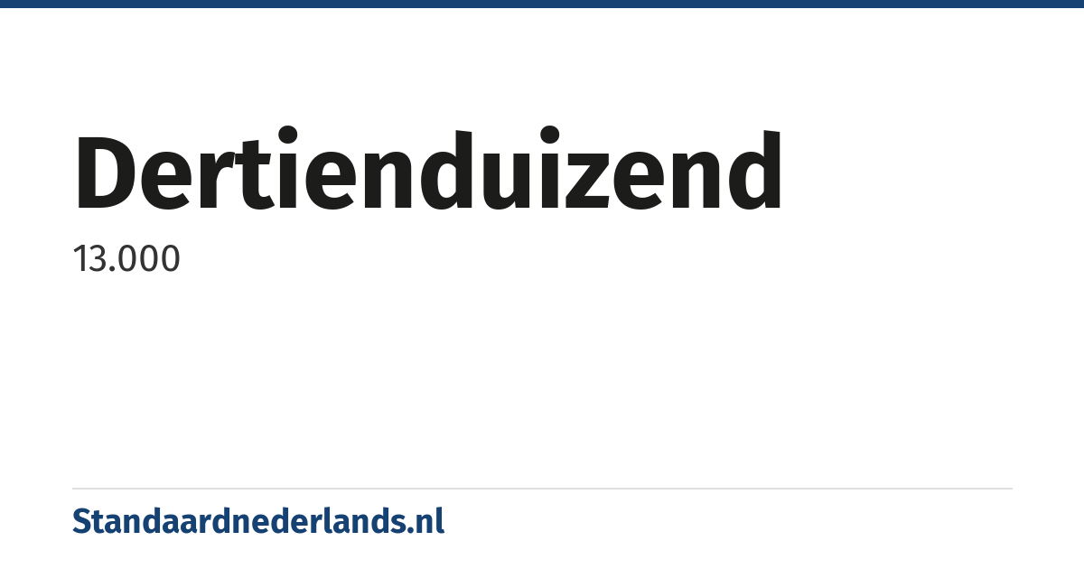 dertienduizend: 13.000