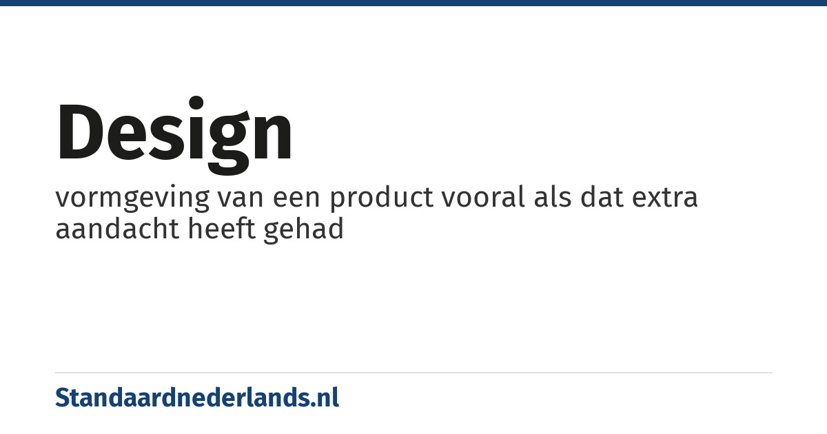 design: vormgeving van een product vooral als dat extra aandacht heeft gehad