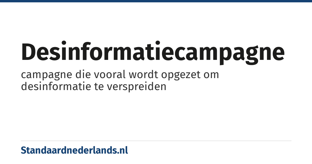 desinformatiecampagne: campagne die vooral wordt opgezet om desinformatie te verspreiden