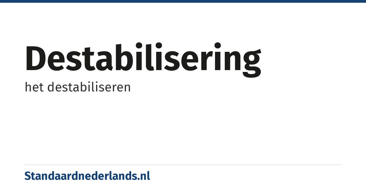 destabilisering: het destabiliseren