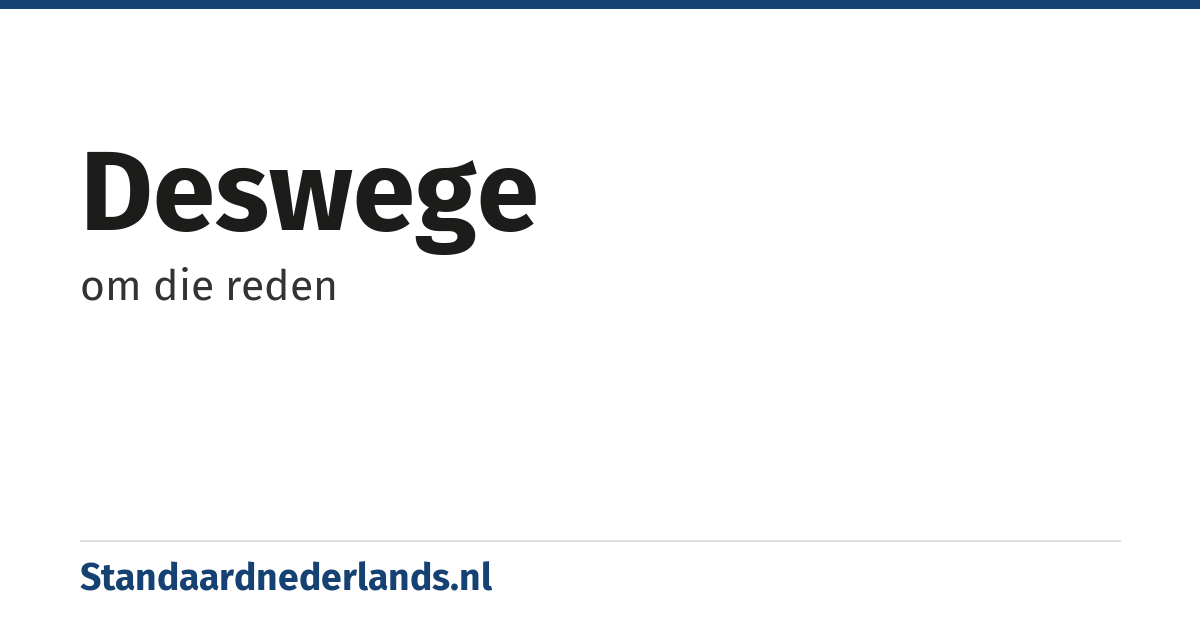 deswege: om die reden