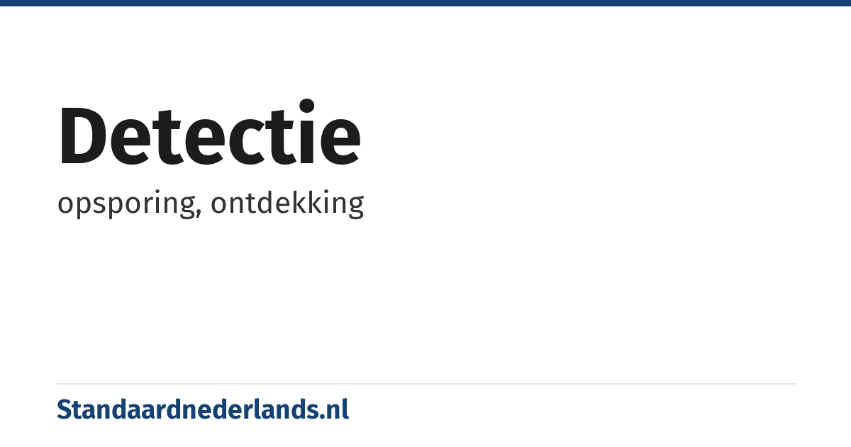 detectie: opsporing, ontdekking