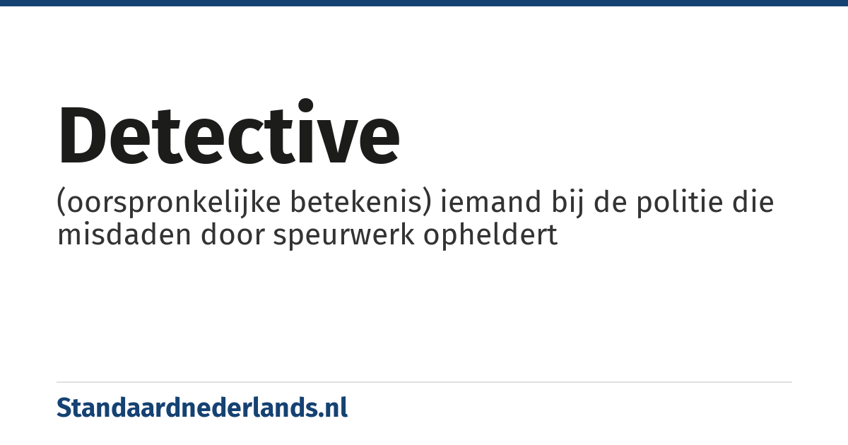 detective: (oorspronkelijke betekenis) iemand bij de politie die misdaden door speurwerk opheldert