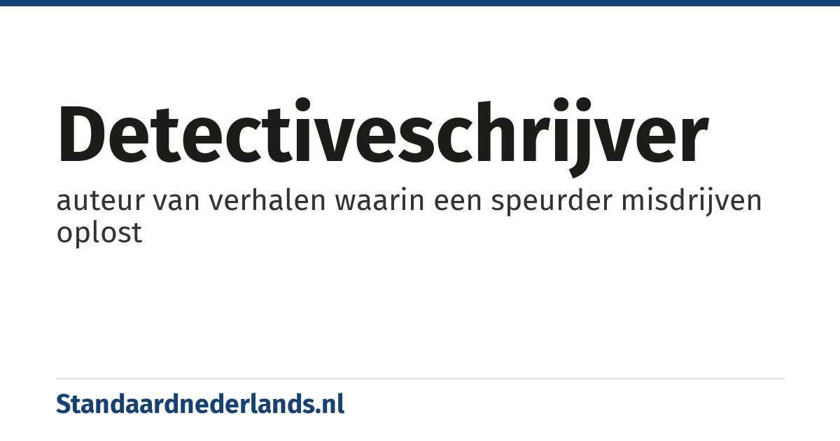 detectiveschrijver: auteur van verhalen waarin een speurder misdrijven oplost