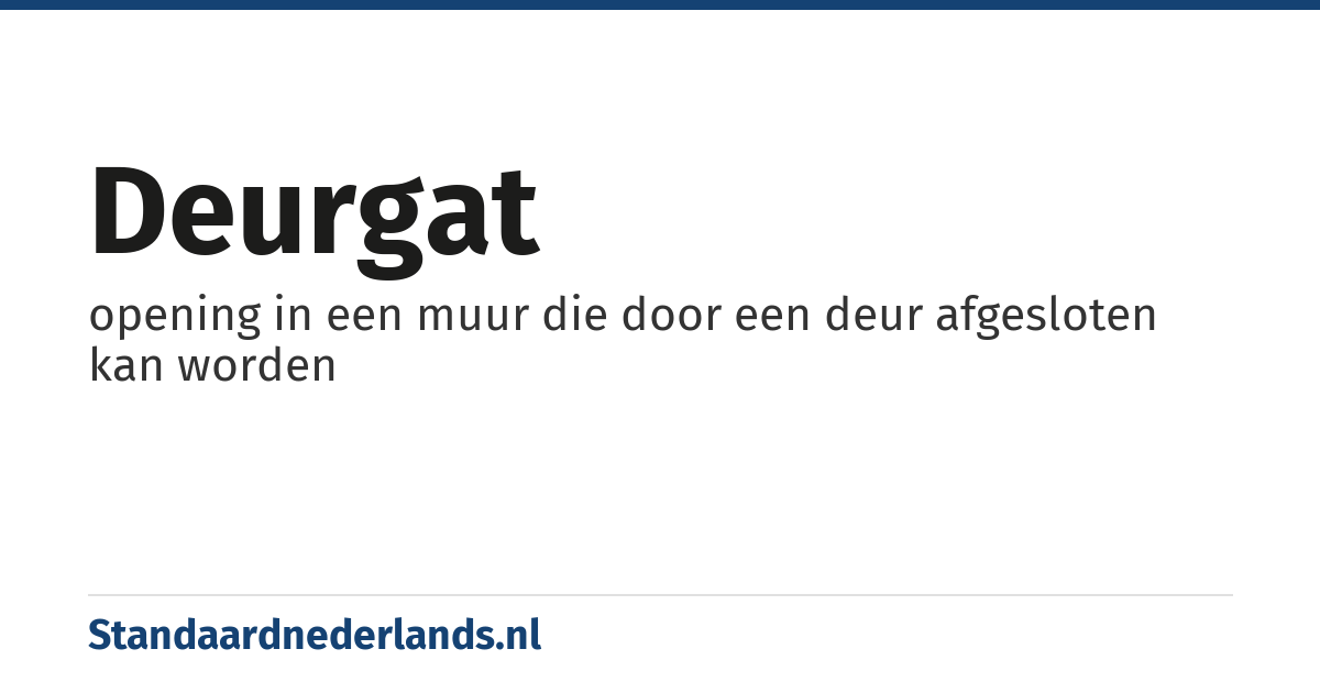 deurgat: opening in een muur die door een deur afgesloten kan worden