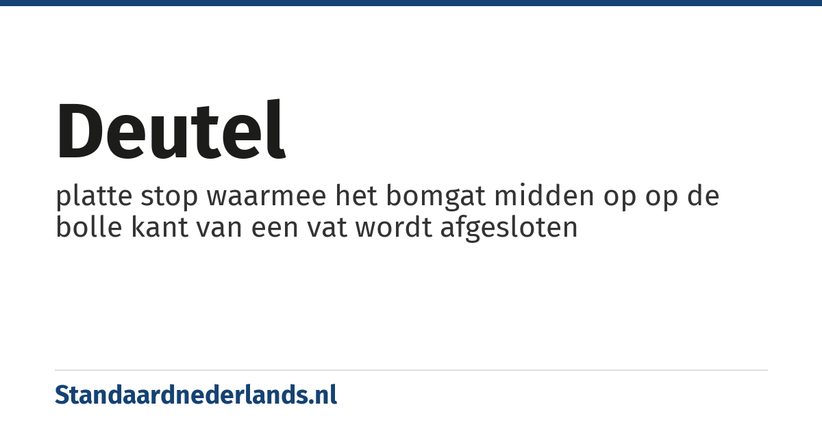 deutel: platte stop waarmee het bomgat midden op op de bolle kant van een vat wordt afgesloten
