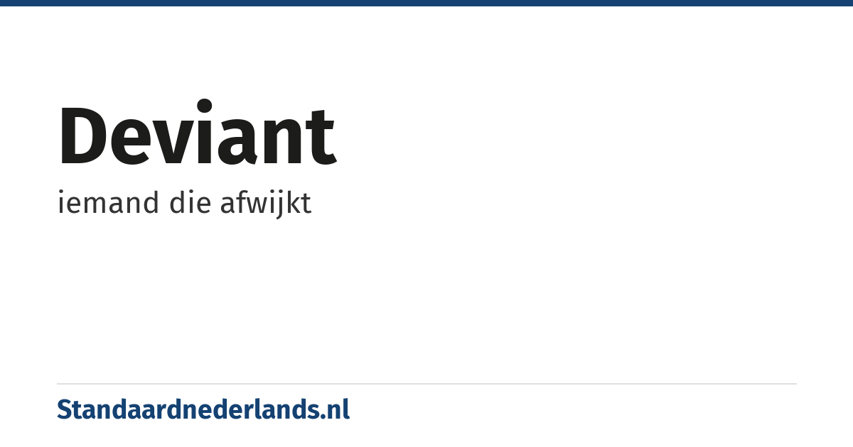 deviant: iemand die afwijkt
