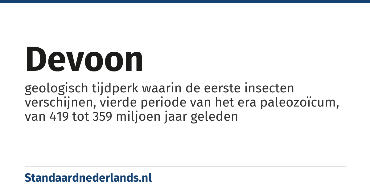 devoon: geologisch tijdperk waarin de eerste insecten verschijnen, vierde periode van het era paleozoïcum, van 419 tot 359 miljoen jaar geleden
