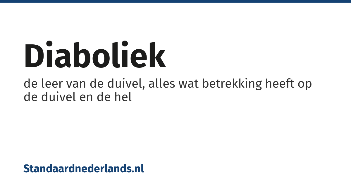 diaboliek: de leer van de duivel, alles wat betrekking heeft op de duivel en de hel