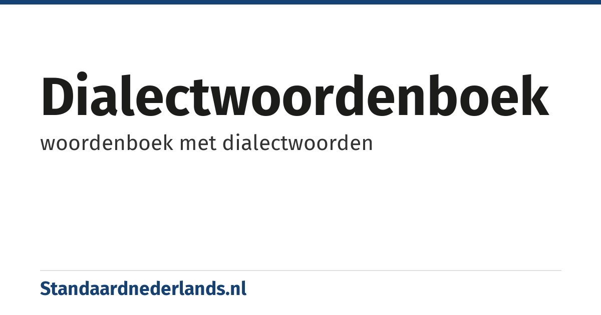 dialectwoordenboek: woordenboek met dialectwoorden