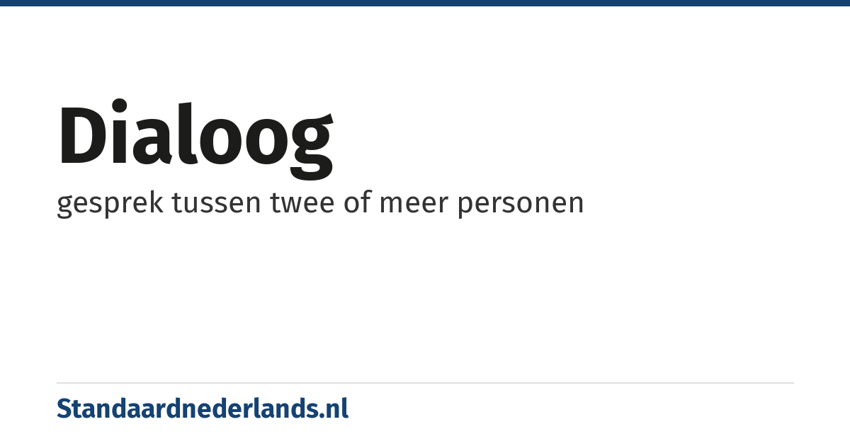 dialoog: gesprek tussen twee of meer personen