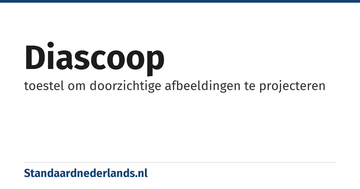 diascoop: toestel om doorzichtige afbeeldingen te projecteren