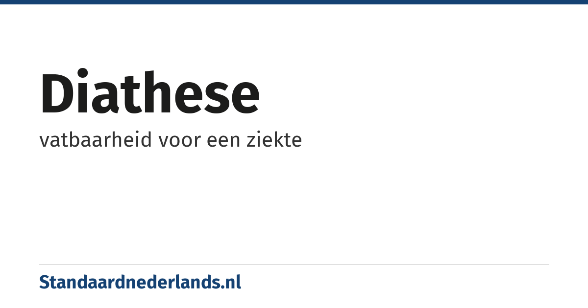 diathese: vatbaarheid voor een ziekte