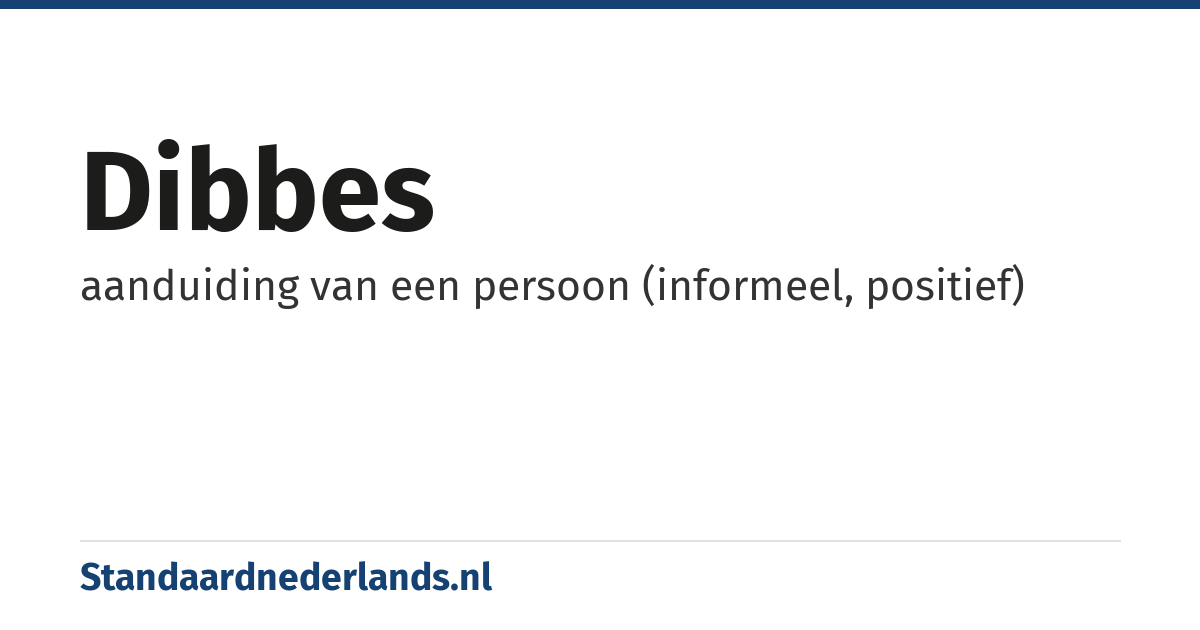 dibbes: aanduiding van een persoon (informeel, positief)