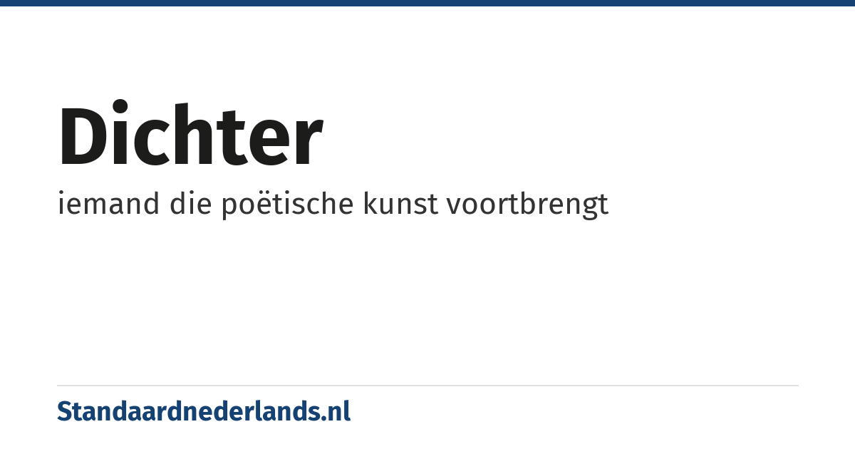 dichter: iemand die poëtische kunst voortbrengt