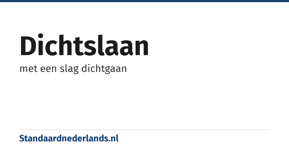 dichtslaan: met een slag dichtgaan