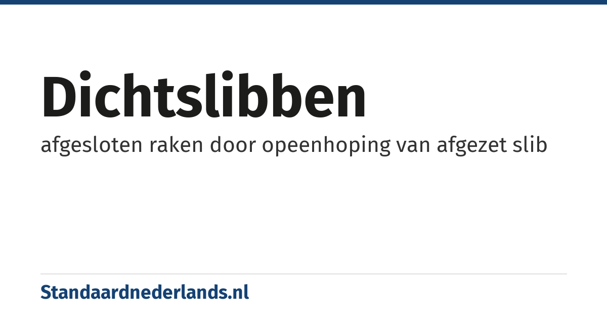 dichtslibben: afgesloten raken door opeenhoping van afgezet slib