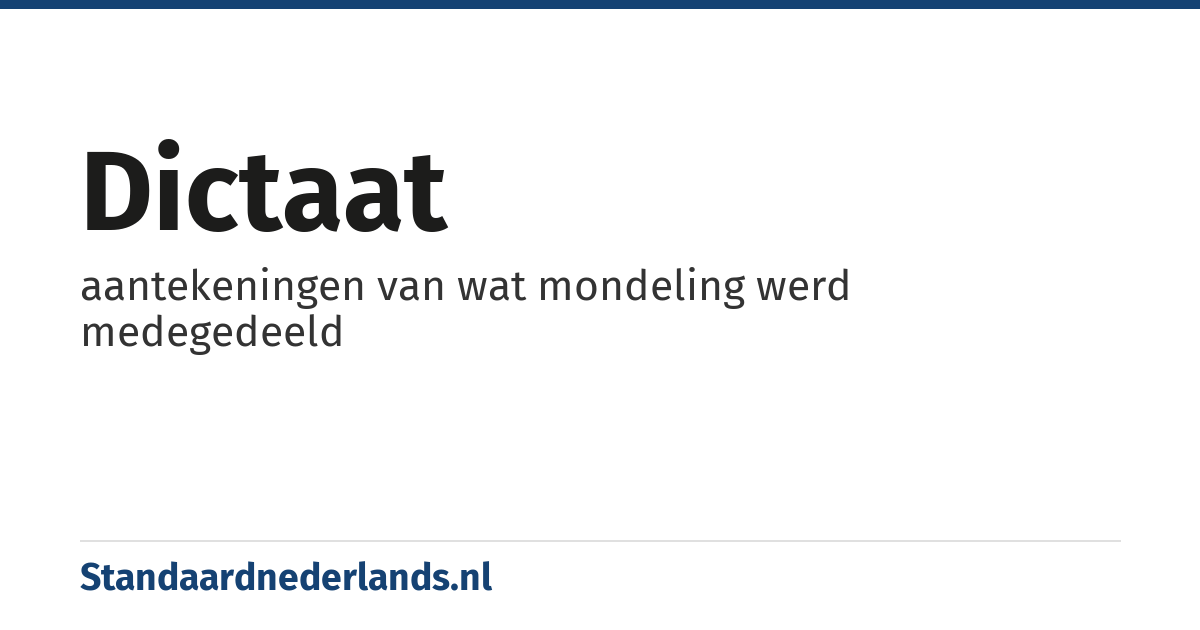dictaat: aantekeningen van wat mondeling werd medegedeeld