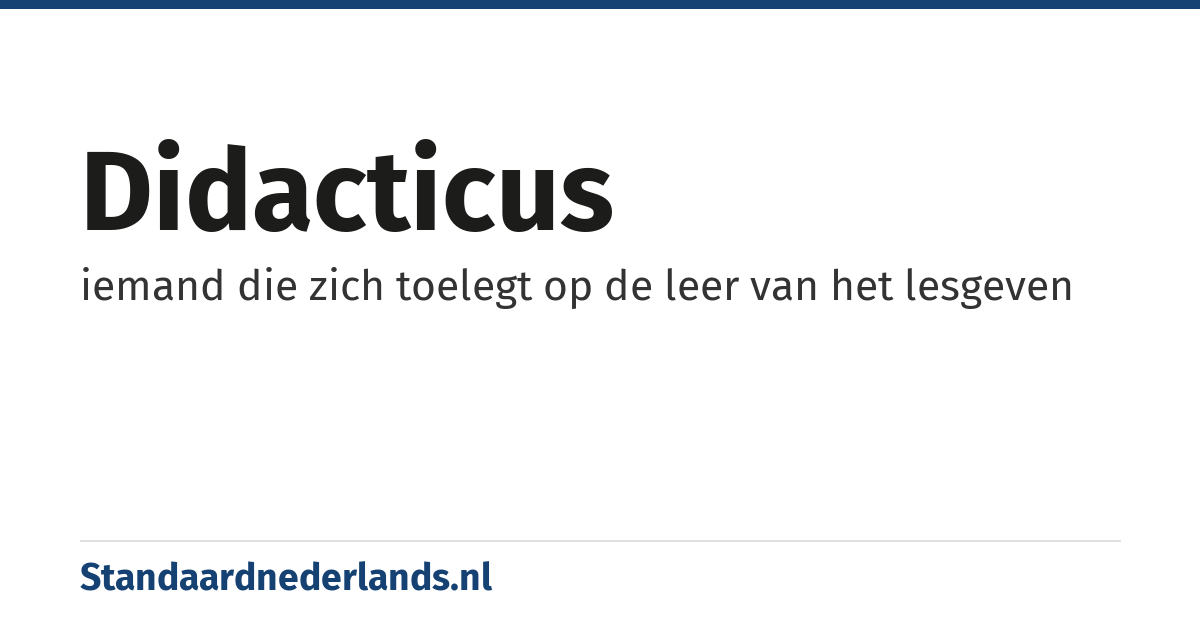 didacticus: iemand die zich toelegt op de leer van het lesgeven