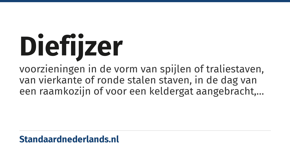 diefijzer: voorzieningen in de vorm van spijlen of traliestaven, van vierkante of ronde stalen staven, in de dag van een raamkozijn of voor een keldergat aangebracht, om ongewenste indringers buiten te houden