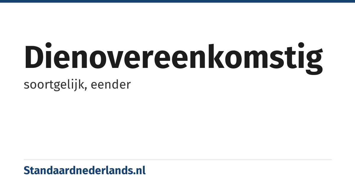 dienovereenkomstig: soortgelijk, eender