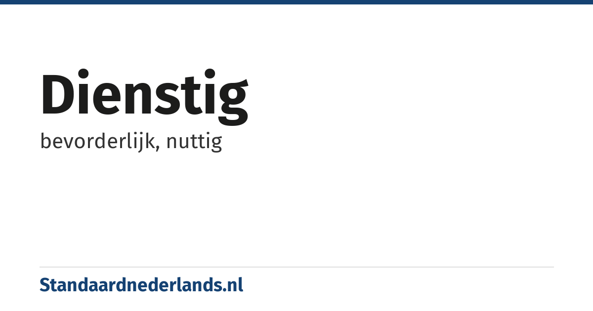 dienstig: bevorderlijk, nuttig