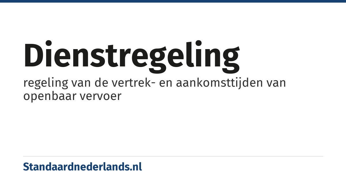dienstregeling: regeling van de vertrek- en aankomsttijden van openbaar vervoer