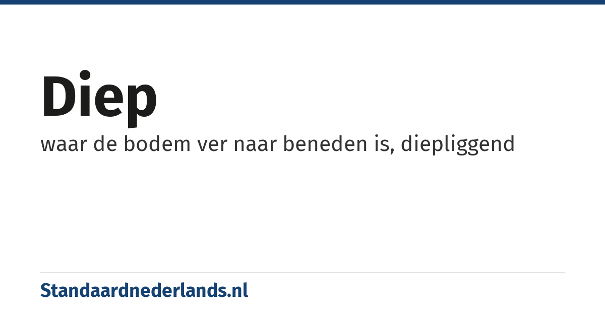 diep: waar de bodem ver naar beneden is, diepliggend