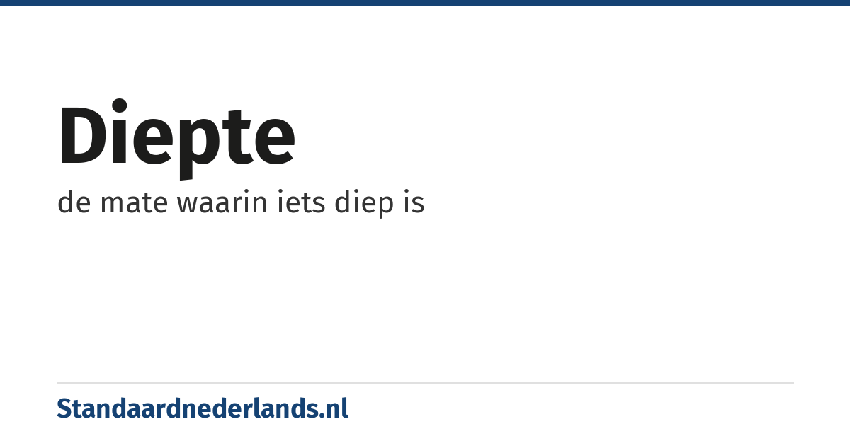 diepte: de mate waarin iets diep is