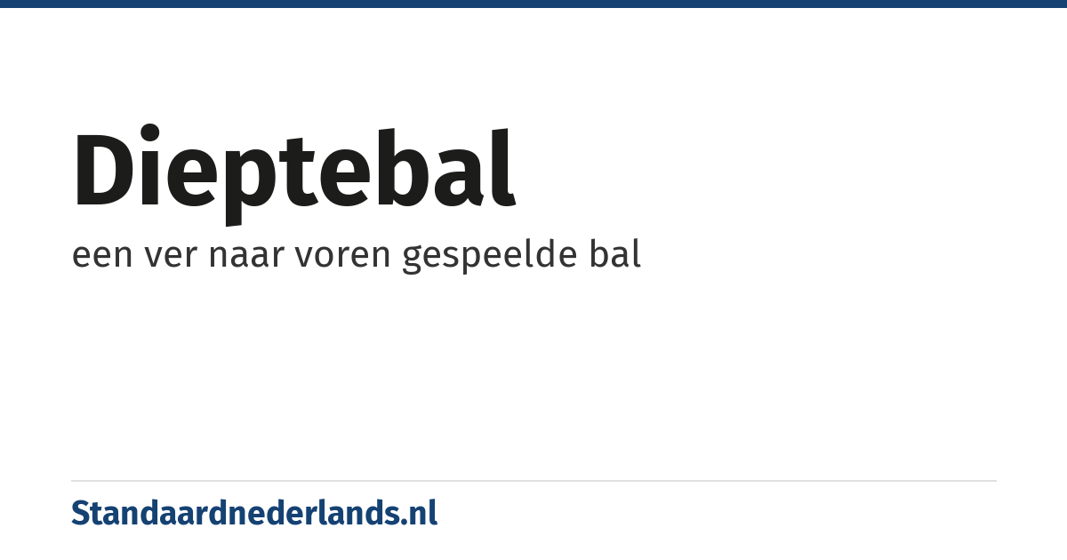 dieptebal: een ver naar voren gespeelde bal
