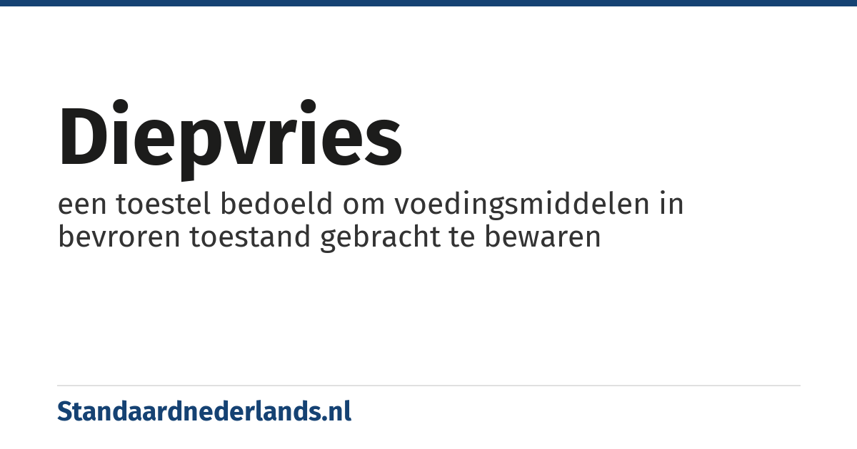 diepvries: een toestel bedoeld om voedingsmiddelen in bevroren toestand gebracht te bewaren