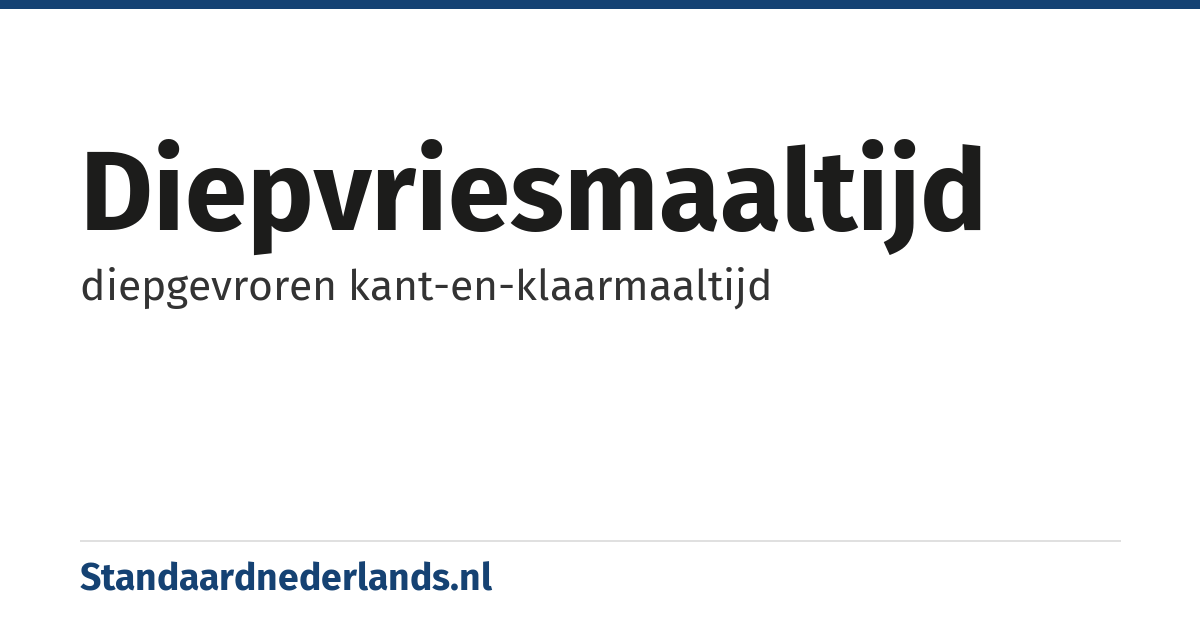 diepvriesmaaltijd: diepgevroren kant-en-klaarmaaltijd