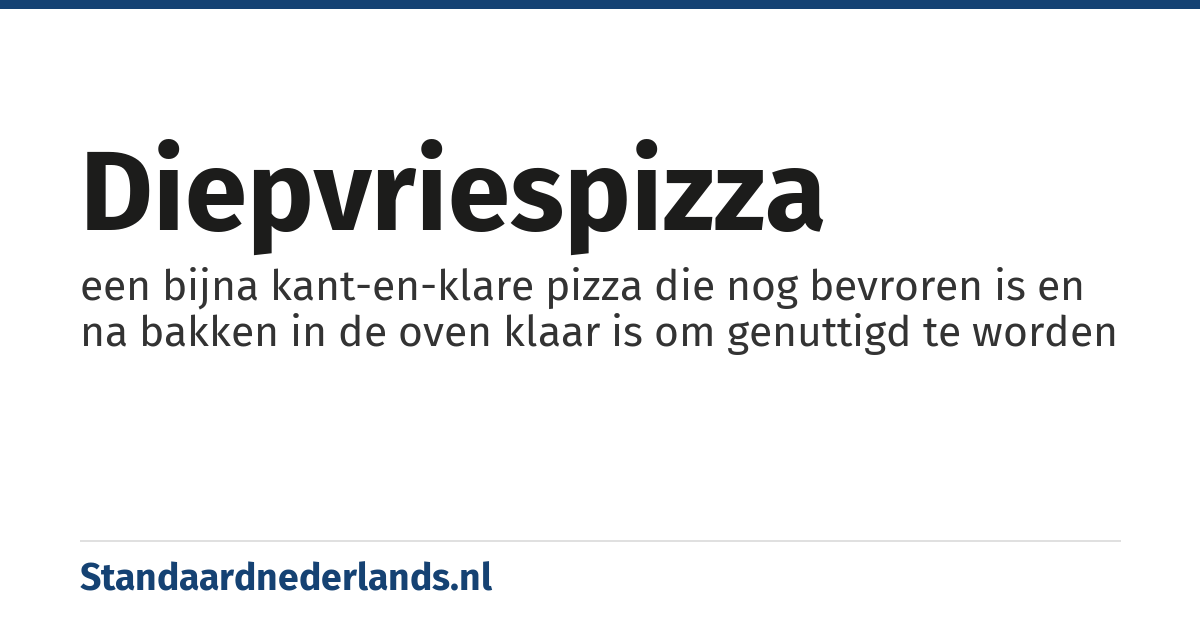 diepvriespizza: een bijna kant-en-klare pizza die nog bevroren is en na bakken in de oven klaar is om genuttigd te worden