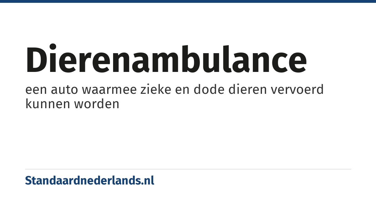 dierenambulance: een auto waarmee zieke en dode dieren vervoerd kunnen worden
